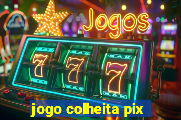 jogo colheita pix